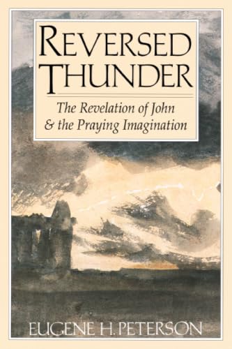 Reversed Thunder: The Revelation of John and the Praying Imagination Reversed Thunder: The Revelation of John and the Praying Imagination