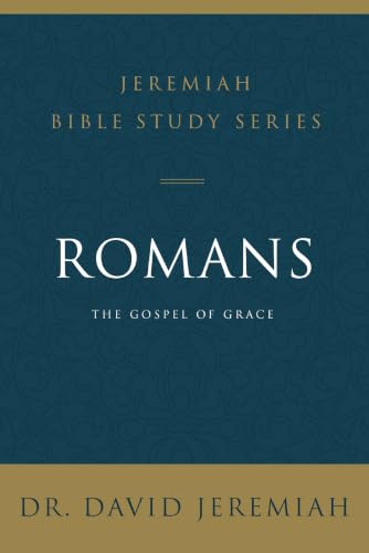 Romans: The Gospel of Grace (Jeremiah Bible Study Series) Romans: The Gospel of Grace (Jeremiah Bible Study Series)