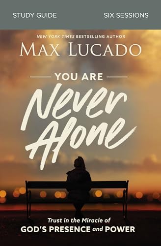 You Are Never Alone Bible Study Guide: Trust in the Miracle of God’s Presence and Power You Are Never Alone Bible Study Guide: Trust in the Miracle of God's Presence and Power