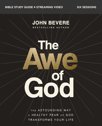 The Awe of God Bible Study Guide plus Streaming Video: The Astounding Way a Healthy Fear of God Transforms Your Life The Awe of God Bible Study Guide plus Streaming Video: The Astounding Way a Healthy Fear of God Transforms Your Life