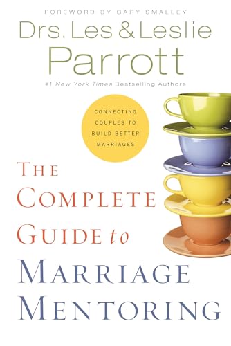 The Complete Guide to Marriage Mentoring: Connecting Couples to Build Better Marriages The Complete Guide to Marriage Mentoring: Connecting Couples to Build Better Marriages