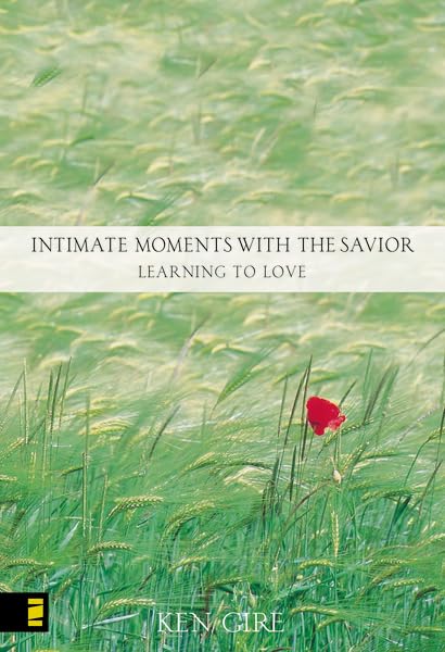 Intimate Moments with the Savior: Learning to Love Intimate Moments with the Savior: Learning to Love