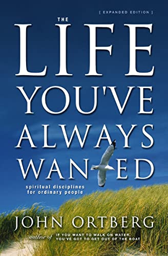 The Life You’ve Always Wanted: Spiritual Disciplines for Ordinary People The Life You've Always Wanted: Spiritual Disciplines for Ordinary People