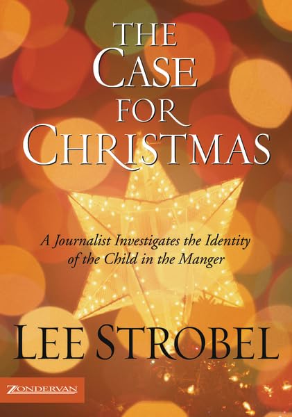 The Case for Christmas: A Journalist Investigates the Identity of the Child in the Manger The Case for Christmas: A Journalist Investigates the Identity of the Child in the Manger