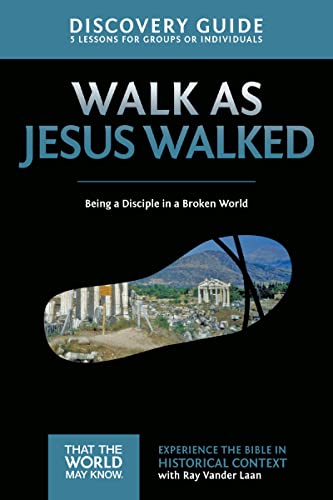 Walk as Jesus Walked Discovery Guide: Being a Disciple in a Broken World Walk as Jesus Walked Discovery Guide: Being a Disciple in a Broken World