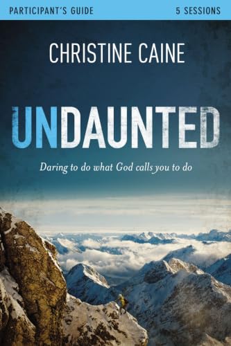 Undaunted Bible Study Guide: Daring to Do What God Calls You to Do