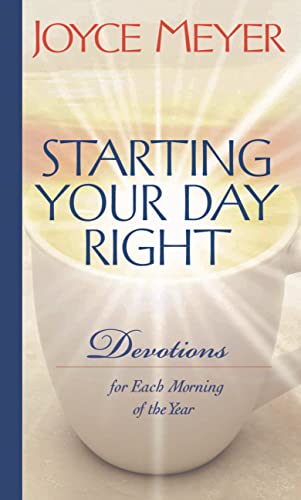 Starting Your Day Right: Devotions for Each Morning of the Year Starting Your Day Right: Devotions for Each Morning of the Year