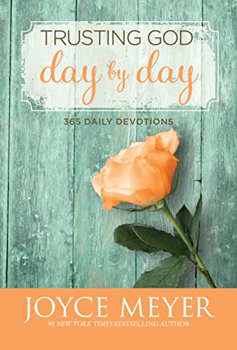 Trusting God Day by Day: 365 Daily Devotions Trusting God Day by Day: 365 Daily Devotions
