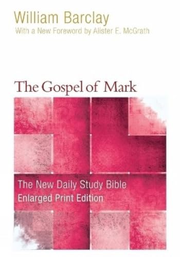 The Gospel of Mark, Enlarged Print Edition (The New Daily Study Bible) The Gospel of Mark, Enlarged Print Edition (The New Daily Study Bible)