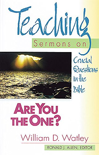 Are You the One?: Teaching Sermons on Crucial Questions in the Bible Are You the One?: Teaching Sermons on Crucial Questions in the Bible