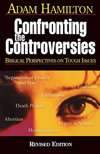 Confronting the Controversies: Biblical Perspectives on Tough Issues Confronting the Controversies: Biblical Perspectives on Tough Issues