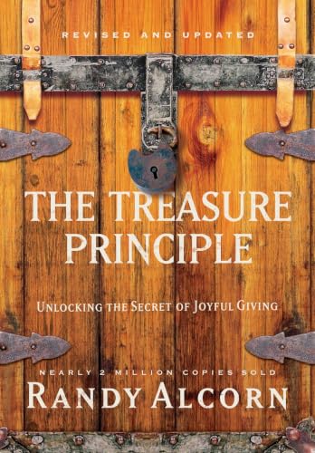The Treasure Principle, Revised and Updated: Unlocking the Secret of Joyful Giving The Treasure Principle, Revised and Updated: Unlocking the Secret of Joyful Giving
