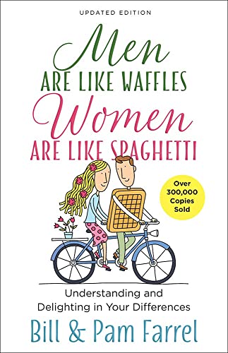 Men Are Like Waffles, Women Are Like Spaghetti: Understanding and Delighting in Your Differences Men Are Like Waffles, Women Are Like Spaghetti: Understanding and Delighting in Your Differences