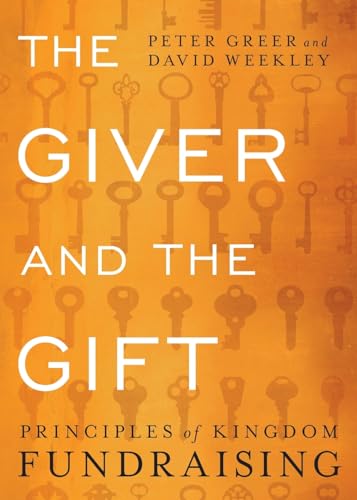 The Giver and the Gift: Principles of Kingdom Fundraising The Giver and the Gift: Principles of Kingdom Fundraising