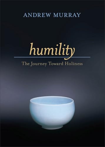 Humility: The Journey Toward Holiness Humility: The Journey Toward Holiness