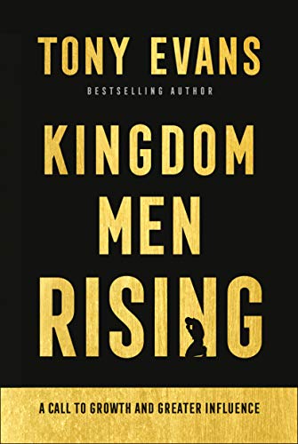 Kingdom Men Rising: A Call to Growth and Greater Influence Kingdom Men Rising: A Call to Growth and Greater Influence