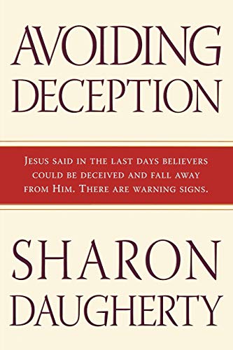 Avoiding Deception: Jesus Said in the Last Days Believers Could be Deceived and Fall Away From Him. There Are Warning Signs.
