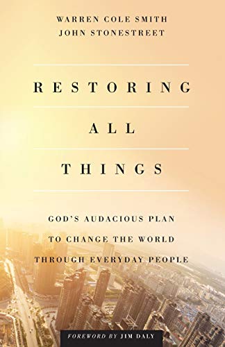 Restoring All Things: God’s Audacious Plan to Change the World Through Everyday People Restoring All Things: God's Audacious Plan to Change the World Through Everyday People