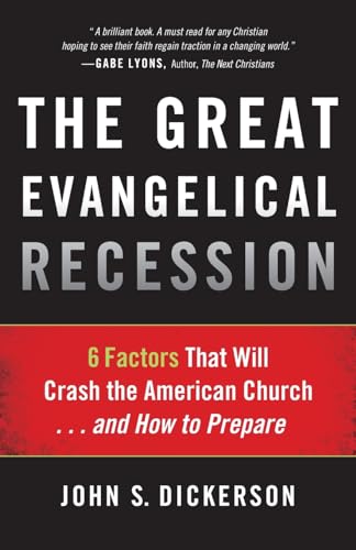 The Great Evangelical Recession: 6 Factors That Will Crash the American Church…and How to Prepare The Great Evangelical Recession: 6 Factors That Will Crash the American Church...and How to Prepare