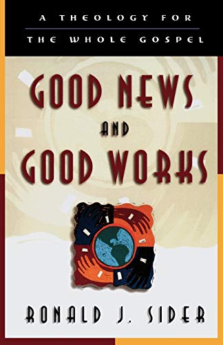 Good News and Good Works: A Theology for the Whole Gospel (Pre-owned, Unused) Good News and Good Works: A Theology for the Whole Gospel (Pre-owned, Unused)