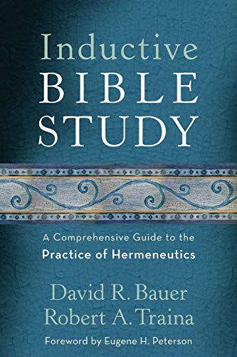 Inductive Bible Study: A Comprehensive Guide to the Practice of Hermeneutics Inductive Bible Study: A Comprehensive Guide to the Practice of Hermeneutics