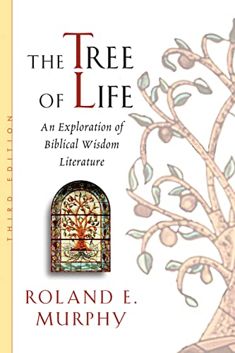 Tree of Life: An Exploration of Biblical Wisdom Literature Tree of Life: An Exploration of Biblical Wisdom Literature