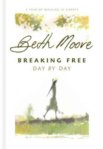 Breaking Free Day by Day: A Year of Walking in Liberty Breaking Free Day by Day: A Year of Walking in Liberty