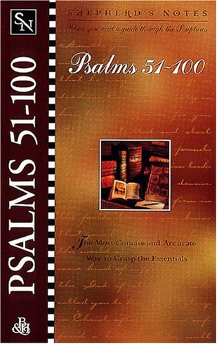 Shepherd’s Notes: Psalms 51-100 Shepherd's Notes: Psalms 51-100