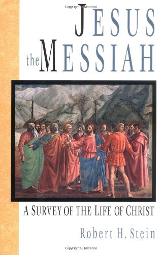 Jesus the Messiah: A Survey of the Life of Christ Jesus the Messiah: A Survey of the Life of Christ
