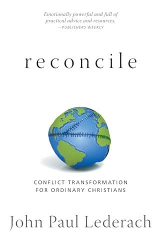 Reconcile: Conflict Transformation for Ordinary Christians Reconcile: Conflict Transformation for Ordinary Christians