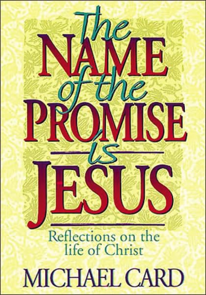 The Name of the Promise Is Jesus: Reflections on the Life of Christ
