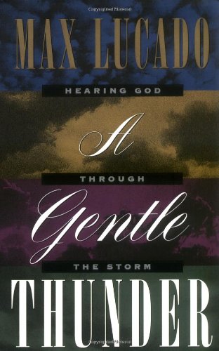 A Gentle Thunder: Hearing God Through the Storm A Gentle Thunder: Hearing God Through the Storm