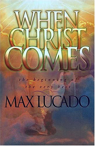 When Christ Comes: The Beginning of the Very Best