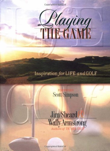 Playing the Game: Inspiration for Life and Golf (Pre-owned, Unused)