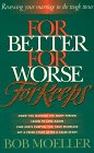 For Better, for Worse, for Keeps: Renewing Your Marriage in the Tough Times For Better, for Worse, for Keeps: Renewing Your Marriage in the Tough Times