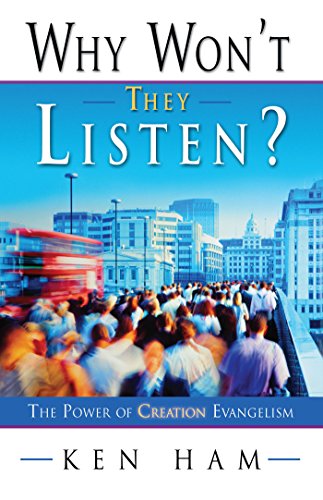 Why Won’t They Listen? The Power of Creation Evangelism Why Won't They Listen? The Power of Creation Evangelism
