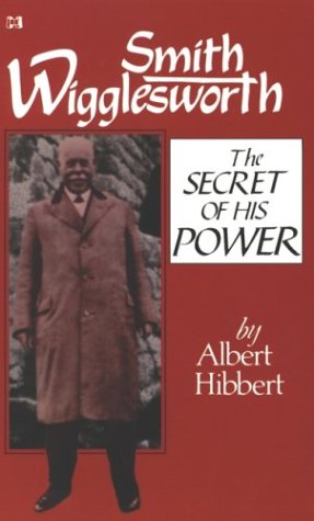 Smith Wigglesworth: The Secret of His Power (Pre-owned, Unused)