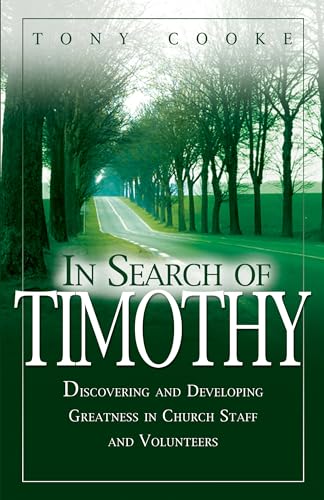 In Search of Timothy: Discovering and Developing Greatness in Supportive Ministry In Search of Timothy: Discovering and Developing Greatness in Supportive Ministry