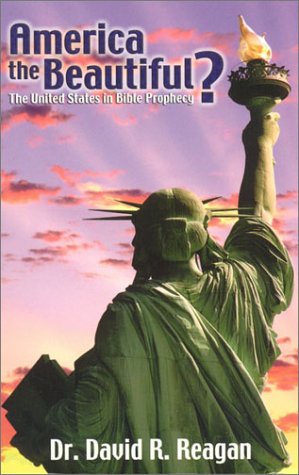America the Beautiful? The United States in Bible Prophecy America the Beautiful? The United States in Bible Prophecy