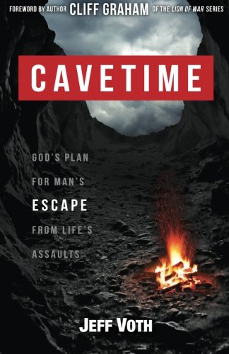 CaveTime: God’s Plan for Man’s Escape from Life’s Assaults CaveTime: God's Plan for Man's Escape from Life's Assaults