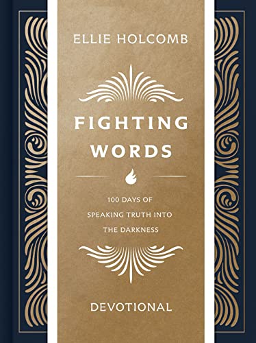 Fighting Words Journaling Devotional: 100 Days of Speaking Truth into the Darkness Fighting Words Journaling Devotional: 100 Days of Speaking Truth into the Darkness
