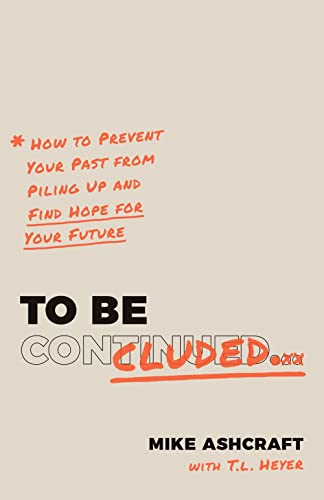 To Be Concluded: How to Prevent Your Past from Piling Up and Find Hope for Your Future To Be Concluded: How to Prevent Your Past from Piling Up and Find Hope for Your Future