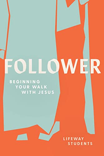 Follower – Teen Bible Study Book: Beginning Your Walk with Jesus Follower - Teen Bible Study Book: Beginning Your Walk with Jesus