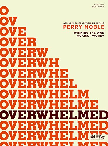 Overwhelmed - Bible Study Book: Winning the War Against Worry