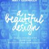 A Beautiful Design - Bible Study Book: God's Unchanging Plan for Manhood and Womanhood A Beautiful Design - Bible Study Book: God's Unchanging Plan for Manhood and Womanhood