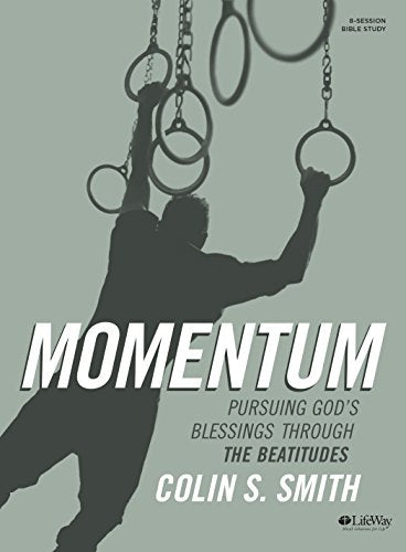 Momentum – Bible Study Book: Pursuing God’s Blessings Through The Beatitudes Momentum - Bible Study Book: Pursuing God's Blessings Through The Beatitudes