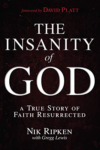 The Insanity of God: A True Story of Faith Resurrected The Insanity of God: A True Story of Faith Resurrected