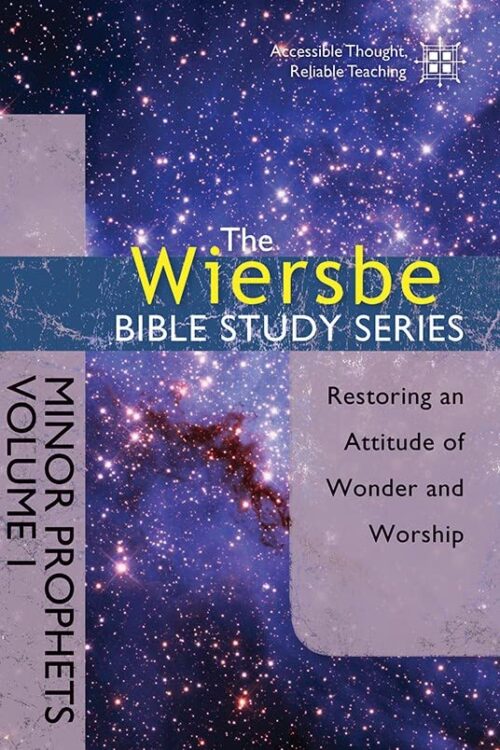 The Wiersbe Bible Study Series: Minor Prophets Vol. 1: Restoring an Attitude of Wonder and Worship The Wiersbe Bible Study Series: Minor Prophets Vol. 1: Restoring an Attitude of Wonder and Worship