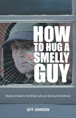 How to Hug a Smelly Guy: Stories of Hope for the Broken Who Are Serving the Shattered (Pre-owned, Unused) How to Hug a Smelly Guy: Stories of Hope for the Broken Who Are Serving the Shattered (Pre-owned, Unused)