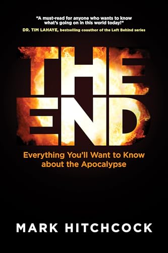 The End: A Complete Overview of Bible Prophecy and the End of Days The End: A Complete Overview of Bible Prophecy and the End of Days
